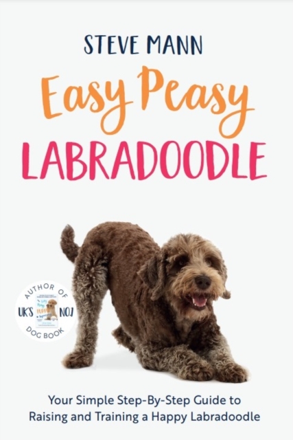 Easy Peasy Labradoodle : Your Simple Step-By-Step Guide to Raising and Training a Happy Labradoodle (Labradoodle Training and Much More), EPUB eBook