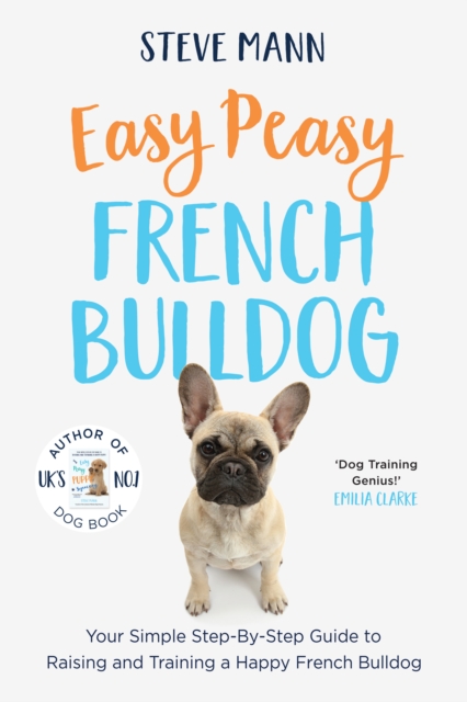 Easy Peasy French Bulldog : Your Simple Step-By-Step Guide to Raising and Training a Happy French Bulldog, EPUB eBook