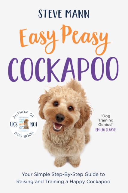 Easy Peasy Cockapoo : Your Simple Step-By-Step Guide to Raising and Training a Happy Cockapoo, EPUB eBook