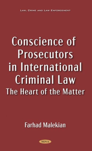 Conscience of Prosecutors in International Criminal Law : The Heart of the Matter, Hardback Book