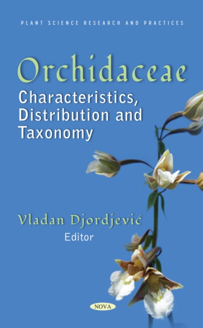 Orchidaceae: Characteristics, Distribution and Taxonomy, PDF eBook