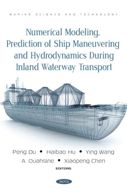 Numerical Modeling, Prediction of Ship Maneuvering and Hydrodynamics during Inland Waterway Transport, Paperback / softback Book