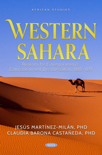 Western Sahara: Reasons for Extemporaneous Colonization and Decolonization, 1885-1975, PDF eBook