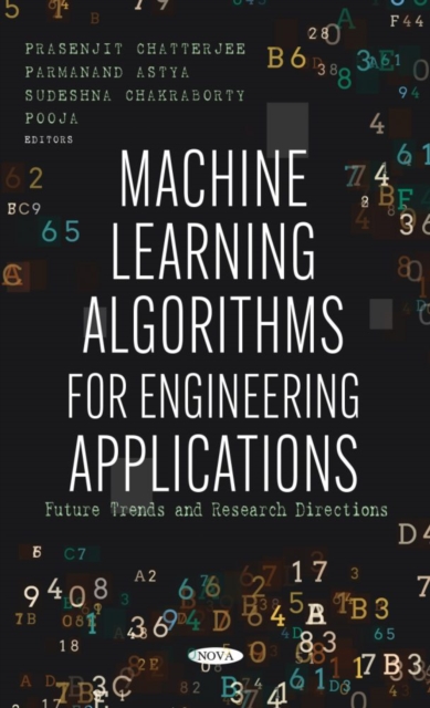 Machine Learning Algorithms for Engineering Applications : Future Trends and Research Directions, Hardback Book