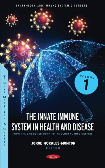 The Innate Immune System in Health and Disease : From the Lab Bench Work to Its Clinical Implications. Volume 1, Hardback Book