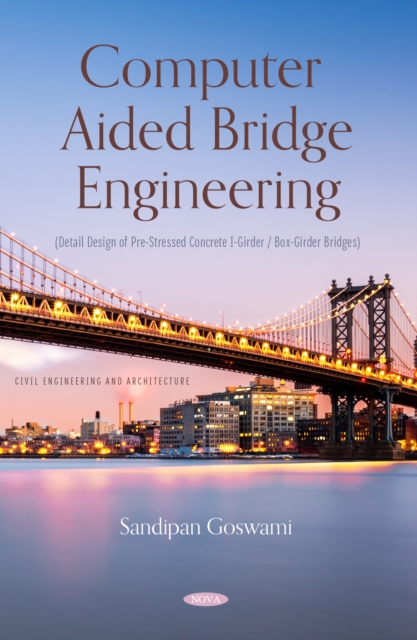 Computer Aided Bridge Engineering (Detail Design of Pre-Stressed Concrete I-Girder / Box-Girder Bridges), PDF eBook
