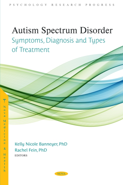 Autism Spectrum Disorder: Symptoms, Diagnosis and Types of Treatment, PDF eBook
