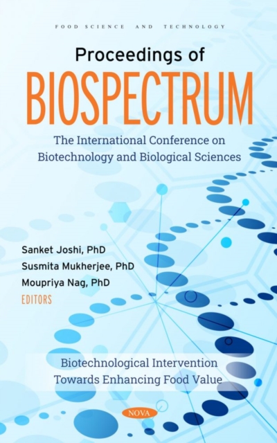Proceedings of BIOSPECTRUM : The International Conference on Biotechnology and Biological Sciences: Biotechnological Intervention Towards Enhancing Food Value, Hardback Book