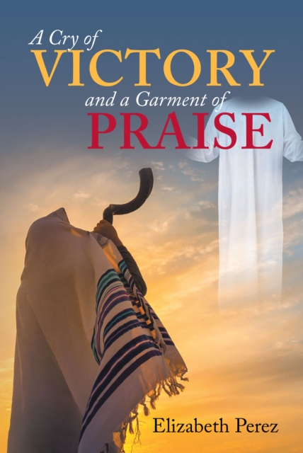 A Cry of Victory and a Garment of Praise, EPUB eBook
