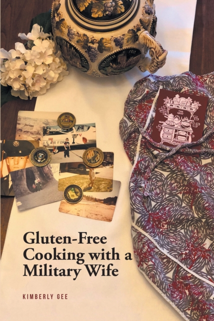 Gluten-Free Cooking with a Military Wife, EPUB eBook