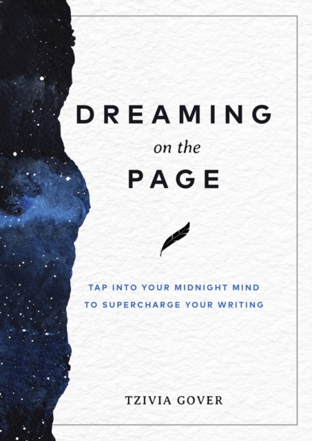 Dreaming on the Page : Tap Into Your Midnight Mind to Supercharge Your Writing, Paperback / softback Book