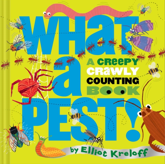 What a Pest : A Creepy, Crawly Counting Book, Board book Book