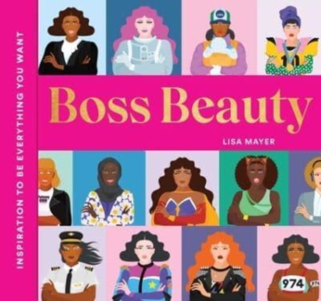 Boss Beauty : Inspiration to Be Everything You Want, Hardback Book