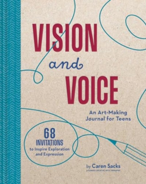 Vision and Voice : An Art-Making Journal for Teens, Hardback Book