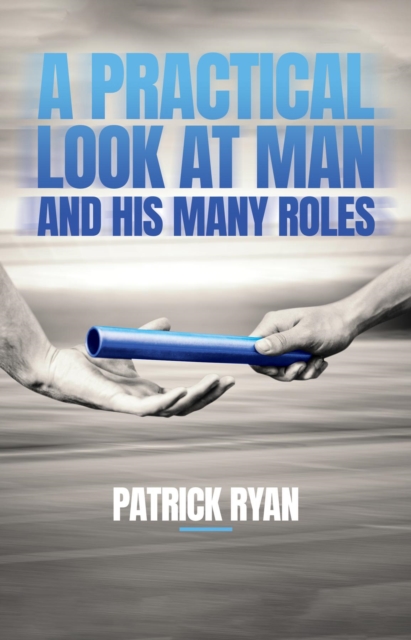A Practical Look at Man and His Many Roles, EPUB eBook