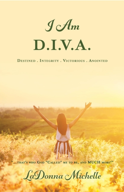 I Am D.I.V.A. : ...that's Who God Called Me to Be, and MUCH More!, EPUB eBook