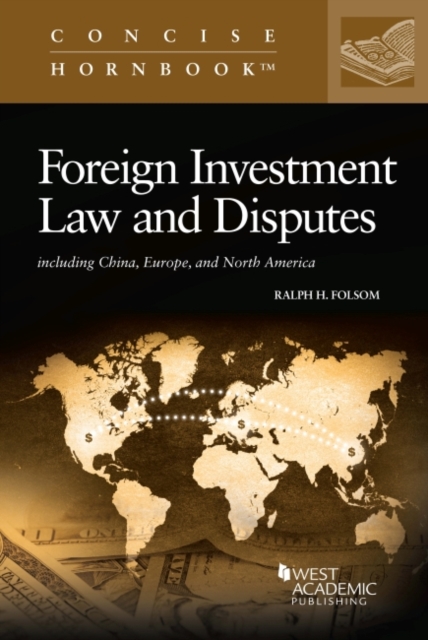 Foreign Investment Law and Disputes : Including China, Europe, and North America, Paperback / softback Book