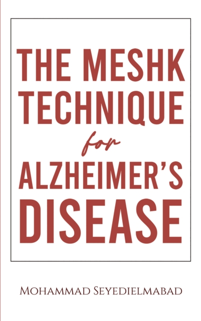The Meshk Technique for Alzheimer&rsquo;s Disease, EPUB eBook