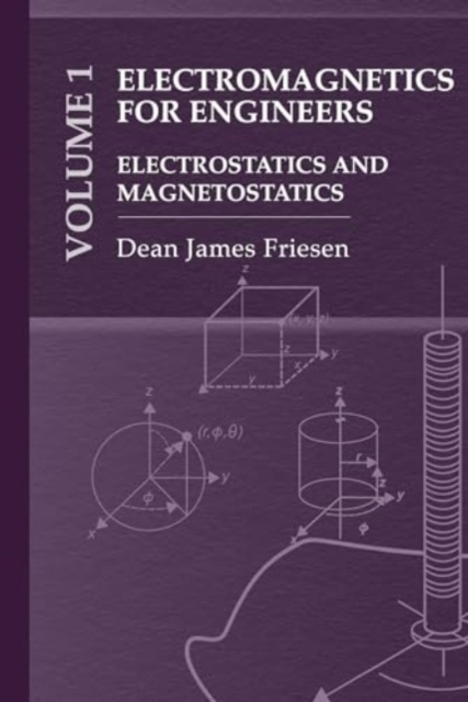 Electromagnetics for Engineers Volume 1: Electrostatics and Magnetostatics, Hardback Book