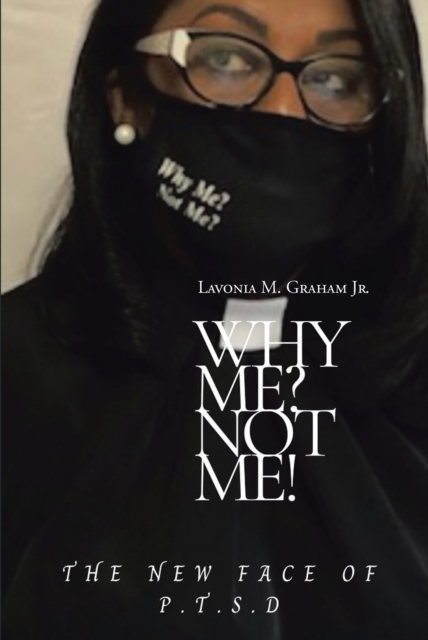Why Me? Not Me? : The New Face of P.T.S.D, EPUB eBook