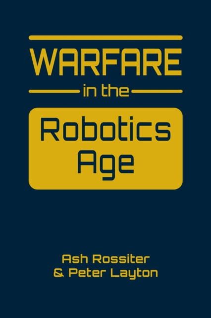 Warfare in the Robotics Age, Hardback Book