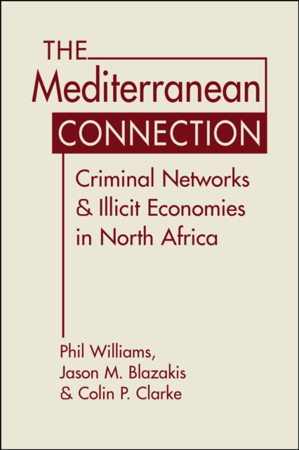 The Mediterranean Connection : Criminal Networks & Illicit Economies in North Africa, Hardback Book
