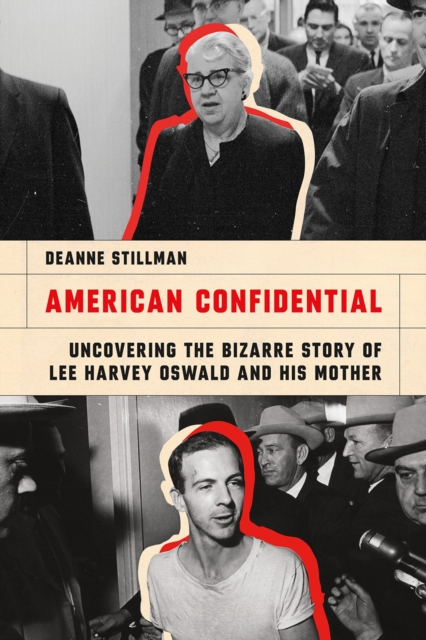American Confidential : Uncovering the Bizarre Story of Lee Harvey Oswald and His Mother, Hardback Book