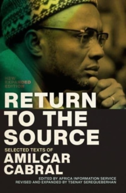 Return to the Source : Selected Texts of Amilcar Cabral, New Expanded Edition, Hardback Book
