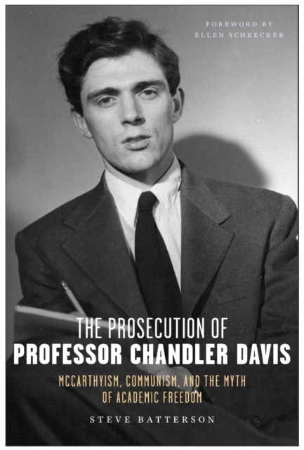 The Prosecution of Professor Chandler Davis : McCarthyism, Communism, and the Myth of Academic Freedom, EPUB eBook