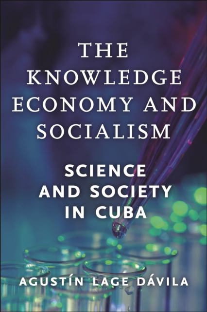 The Knowledge Economy and Socialism : Science and Society in Cuba, EPUB eBook