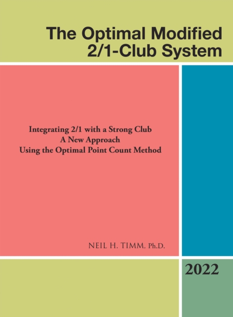 The Optimal Modified 2/1-Club System : Integrating 2/1 with a Strong Club                    a New Approach          Using the Optimal Point Count Method, EPUB eBook