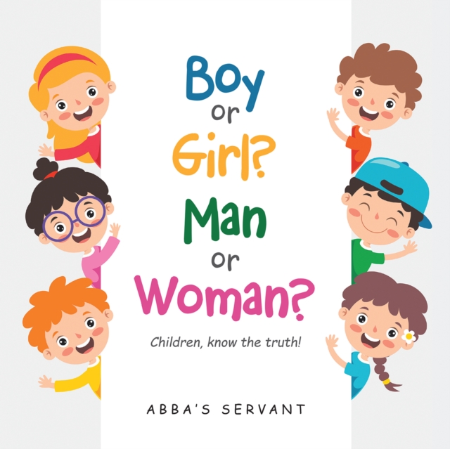 Boy or Girl? Man or Woman? : Children, know the truth!, EPUB eBook