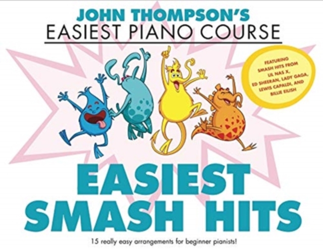 John Thompson's Easiest Smash Hits : John Thompson's Easiest Piano Course - 15 Really Easy Arrangements for Beginner Pianists!, Book Book