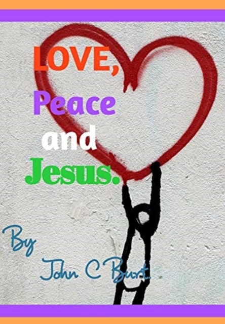 Love, Peace and Jesus., Hardback Book