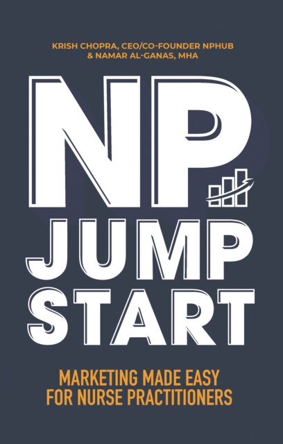 NP Jumpstart : Marketing Made Easy for Nurse Practitioners, EPUB eBook