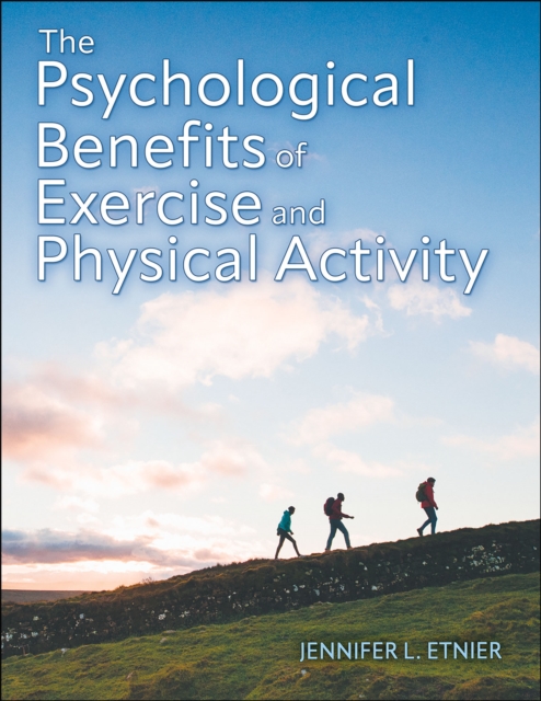 The Psychological Benefits of Exercise and Physical Activity, Paperback / softback Book