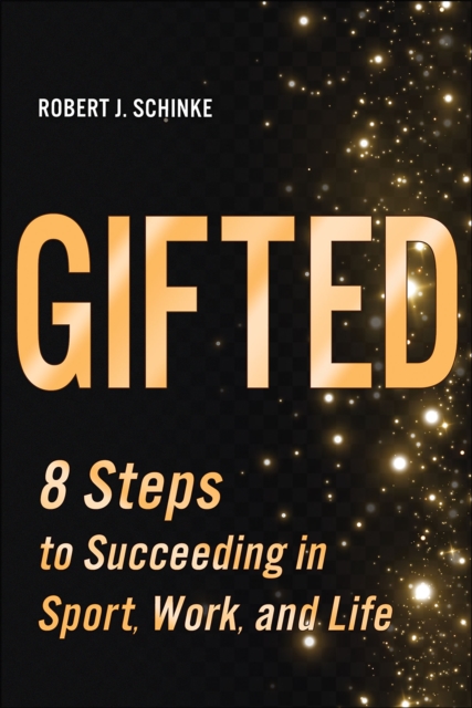 Gifted : 8 Steps to Succeeding in Sport, Work, and Life, Paperback / softback Book