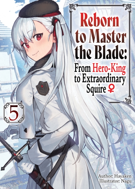 Reborn to Master the Blade: From Hero-King to Extraordinary Squire  Volume 5, EPUB eBook
