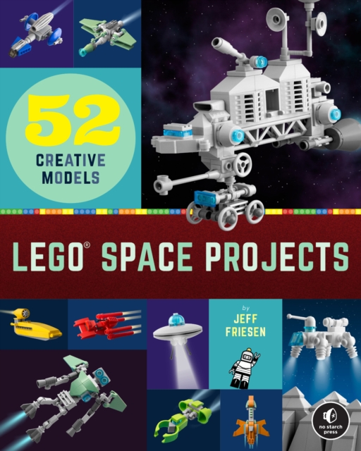 Lego Space Projects : 52 Galactic Models, Hardback Book