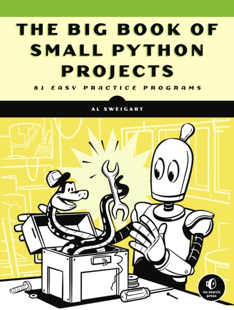 The Big Book Of Small Python Projects : 81 Easy Practice Programs, Paperback / softback Book