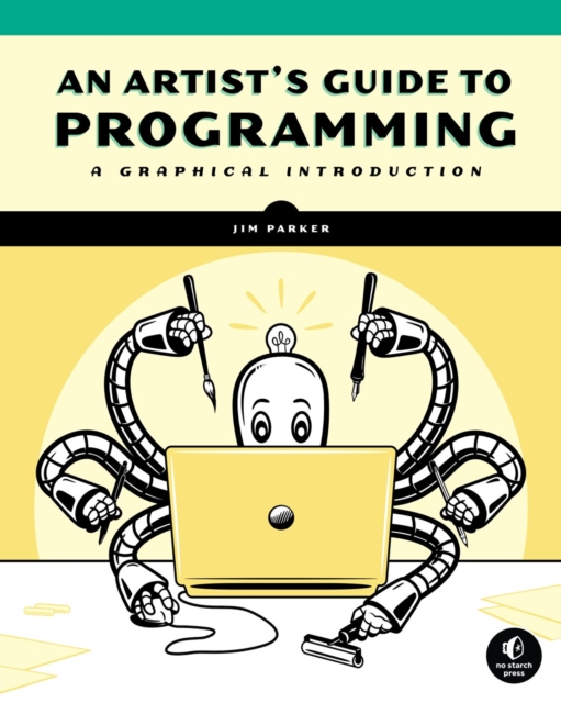 An Artist's Guide To Programming : A Graphical Introduction, Paperback / softback Book