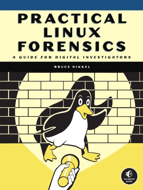 Practical Linux Forensics : A Guide for Digital Investigators, Paperback / softback Book