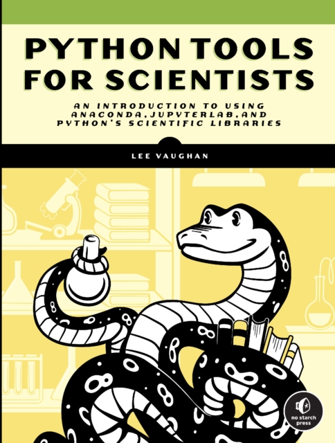 Python Tools For Scientists : An Introduction to Using Anaconda, JupyterLab, and Python's Scientific Libraries, Paperback / softback Book