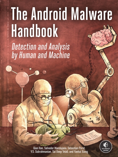 The Android Malware Handbook : Using Manual Analysis and ML-Based Detection, Paperback / softback Book