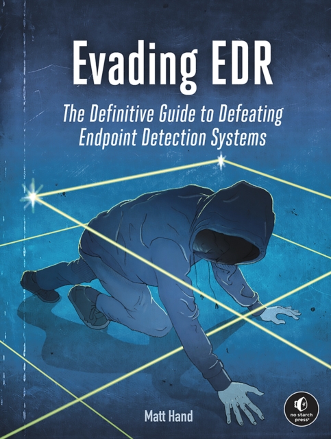 Evading Edr : The Definitive Guide to Defeating Endpoint Detection Systems., Paperback / softback Book