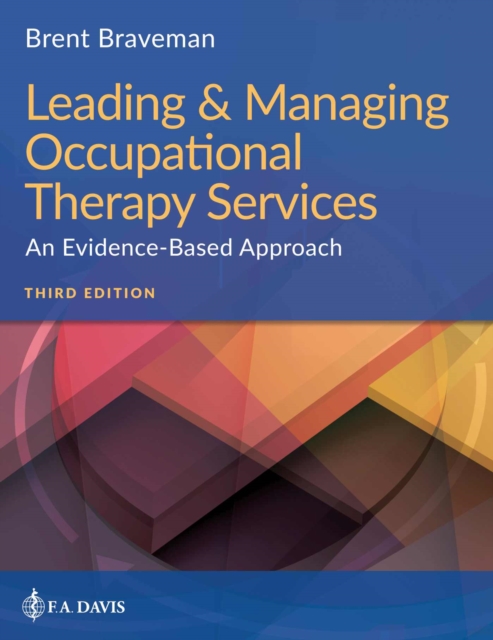 Leading & Managing Occupational Therapy Services : An Evidence-Based Approach, Paperback / softback Book