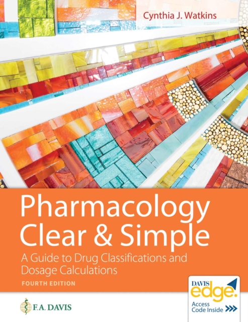 Pharmacology Clear & Simple : A Guide to Drug Classifications and Dosage Calculations, Paperback / softback Book