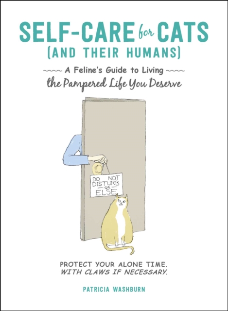 Self-Care for Cats (And Their Humans) : A Feline's Guide to Living the Pampered Life You Deserve, EPUB eBook