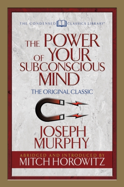 The Power of Your Subconscious Mind (Condensed Classics) : The Original Classic, Paperback / softback Book