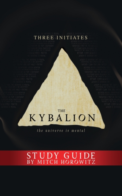 The Kybalion Study Guide : The Universe is Mental, Paperback / softback Book